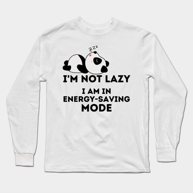 I'm Not Lazy  I am in Energy Saving Mode Long Sleeve T-Shirt by FairyMay